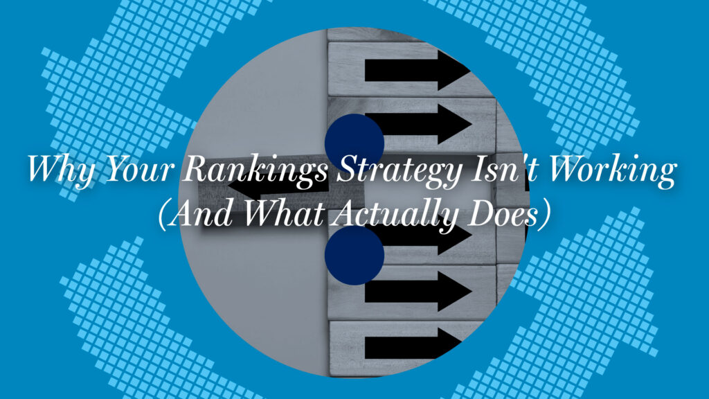 Why Your Rankings Strategy Isn’t Working (And What Actually Does)